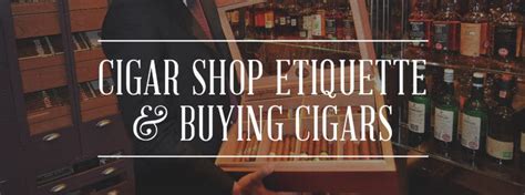 Cigar Shop Etiquette & Buying Cigars