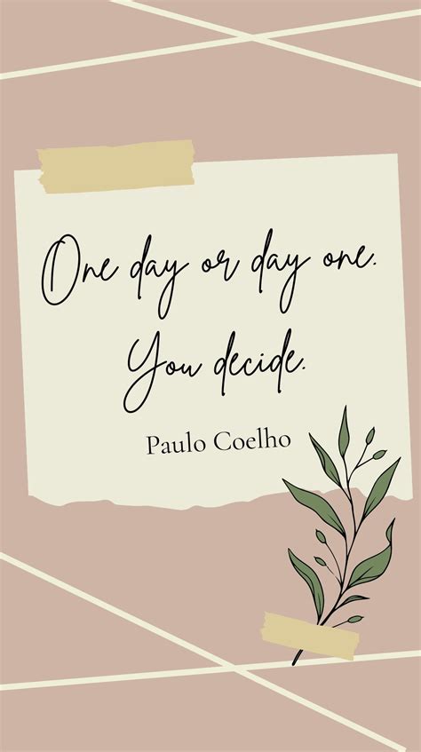 Paulo Coelho - “One day or day one. You decide.” in JPG - Download ...