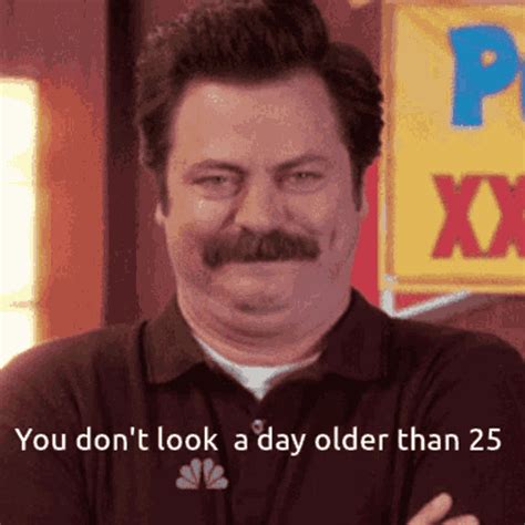 Funny You Dont Look ADay Older Than Twenty Five GIF - Funny ...