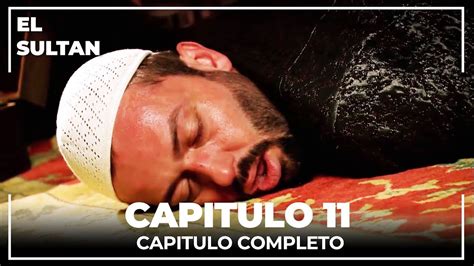 El Sultán | Capitulo 11 Completo | Série Turca