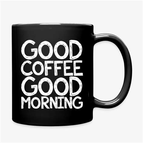 Worksaheart | Good coffee Good morning funny mug - Full Color Mug