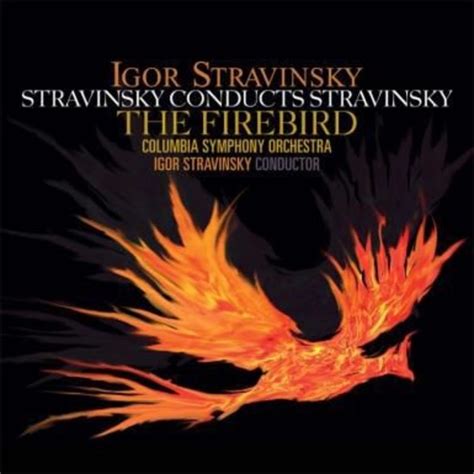 Igor Stravinsky – Stravinsky Conducts Stravinsky: The Firebird