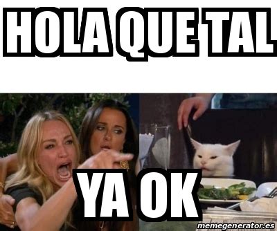 Meme Personalizado - Hola que tal Ya ok - 30927052