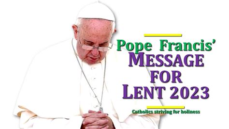 POPE FRANCIS' MESSAGE FOR LENT 2023 - Catholics Striving For Holiness