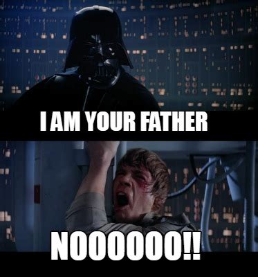 Meme Creator - Funny I am your father Meme Generator at MemeCreator.org!