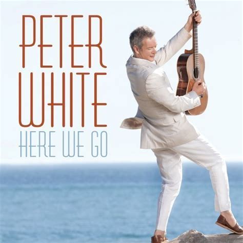 Peter White (UK) - Here We Go Lyrics and Tracklist | Genius