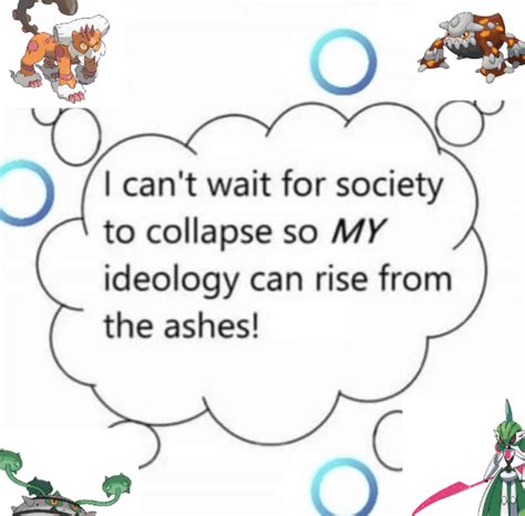 I Can't Wait for Society to Collapse So My Ideology Can Rise From the Ashes Pokemon | I Can't ...