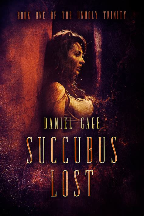 Succubus Lost: Book 1 of The Unholy Trinity eBook by Daniel Gage - EPUB | Rakuten Kobo United States