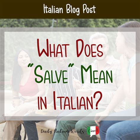 “Salve” in Italian: What does it mean? - Daily Italian Words