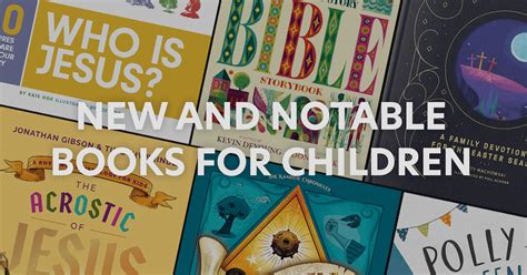 New and Notable Christian Books for Children | Tim Challies