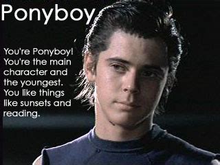 Nothing to Say & Saying It: Stay gold, Ponyboy.