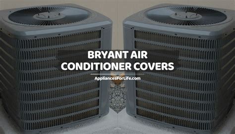 BRYANT AIR CONDITIONER COVERS - Appliances For Life