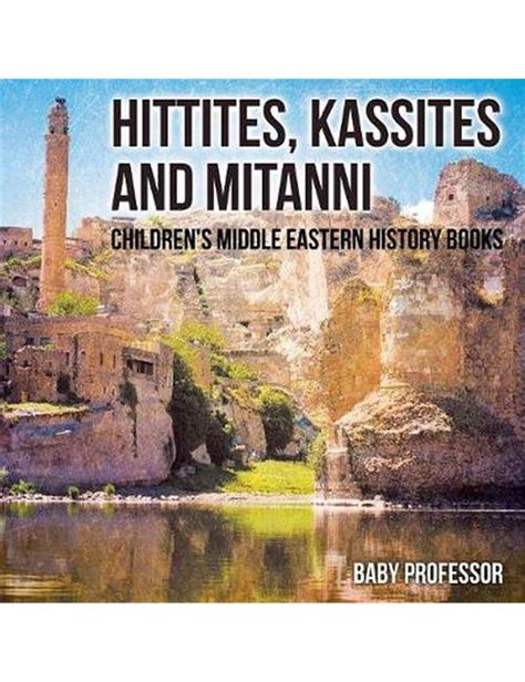 Hittites, Kassites and Mitanni | Children's Middle Eastern History Books | Rivers Australia