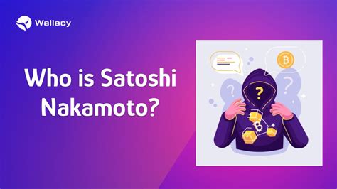 Who is Satoshi Nakamoto? | Wallacy