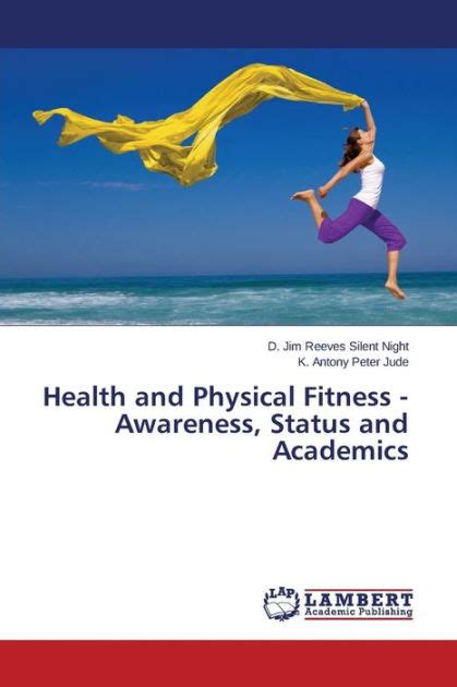 Health and Physical Fitness - Awareness, Status and Academics by Silent ...