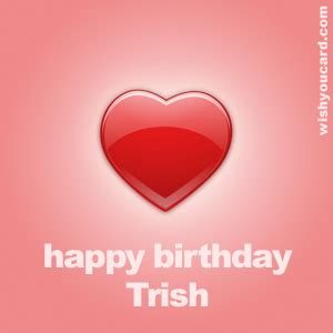 Happy Birthday Trish Free e-Cards