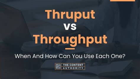 Thruput vs Throughput: When And How Can You Use Each One?