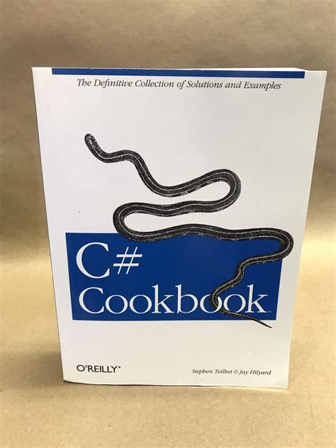 Cookbooks (o'Reilly): C# Cookbook by Stephen Teilhet and Jay Hilyard ...