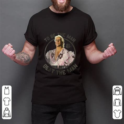 Premium WWE Ric Flair To Be The Man You Gotta Beat The Man shirt ...