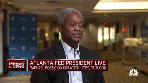 Atlanta Fed President Raphael Bostic: We won't be thinking about rate ...