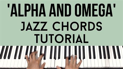 Alpha and Omega | Jazz Chords | Piano Tutorial - YouTube