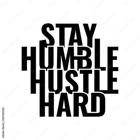 Stay Humble Hustle Hard Quotes - Idelle Diane-Marie