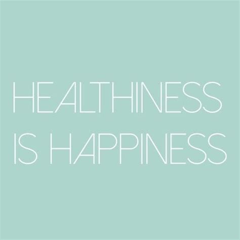 Healthiness is happiness life quotes quotes quote happiness life lessons health life sayings ...