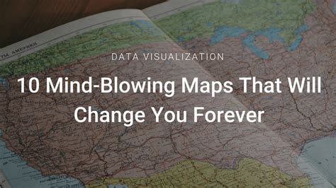 10 Mind-Blowing Maps That Will Change You Forever - Infogram