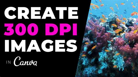 CANVA TUTORIAL - How To Create 300 DPI Images For High-Quality Print ...