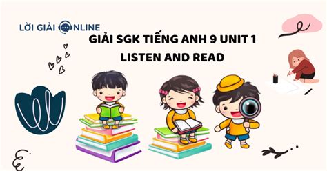 Giải SGK Tiếng Anh 9 Unit 1 Listen And Read