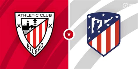 Athletic Bilbao vs Atletico Madrid Prediction and Betting Tips