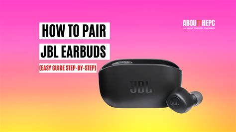 How To Pair JBL Earbuds (Easy Guide Step-By-Step)