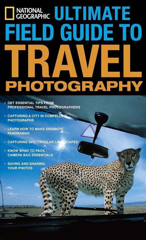 National Geographic Ultimate Field Guide to Travel Photography ...