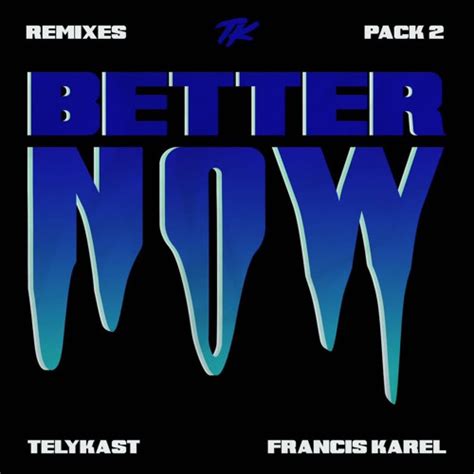 Stream Better Now - TELYKast, Francis Karel (Milo X Jonas Drud Remix ...