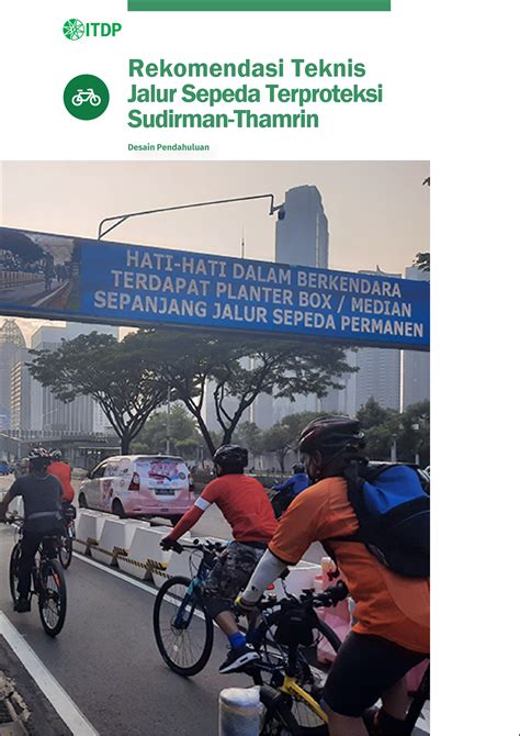 Rekomendasi Teknis Jalur Sepeda Terproteksi Sudirman-Thamrin - Institute for Transportation and ...