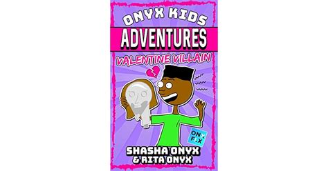 Onyx Kids Adventures: Valentine Villain by Shasha Onyx