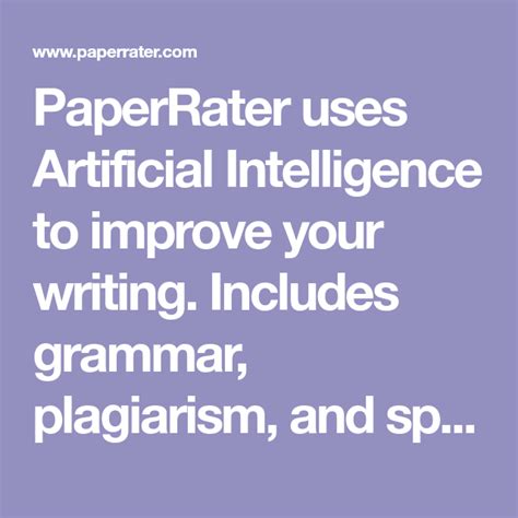 PaperRater uses Artificial Intelligence to improve your writing. Includes grammar, plagiarism ...