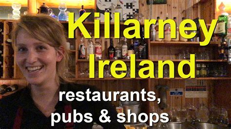 Killarney, Ireland shops, streets, pubs and restaurants - YouTube