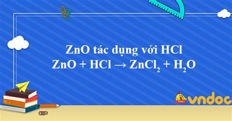 ZnO + HCl → ZnCl2 + H2O - ZnO ra ZnCl2 - VnDoc.com