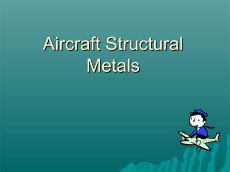 Aircraft structural metals | PPT