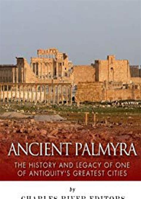 القارئ — Ancient Palmyra: The History and Legacy of One of Antiquity's Greatest Cities