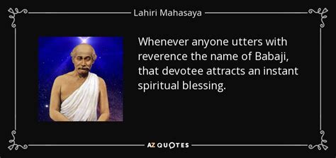 Lahiri Mahasaya quote: Whenever anyone utters with reverence the name of Babaji, that...