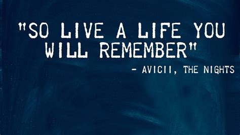 He said, "One day you'll leave this world behind So live a life you will remember ...