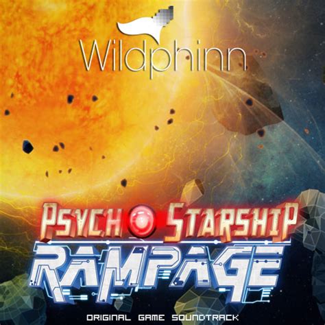 Psycho Starship Rampage soundtrack AVAILABLE EVERYWHERE – Wildphinn