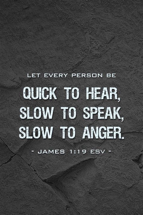 James 1:19 | Slow to anger, Inspirational quotes, Slow to speak