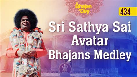 434 - Sri Sathya Sai Avatar Bhajans Medley | Sri Sathya Sai Bhajans ...