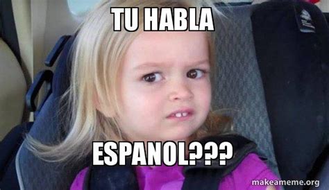tu habla Espanol??? - Side-Eyes Chloe | Make a Meme