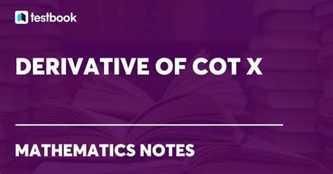 Derivative of cot x: Learn definition, formula, examples here