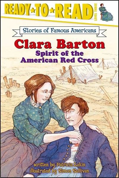 Clara Barton: Spirit of the American Red Cross (Ready-to-Read Series: Level 3) by Patricia Lakin ...