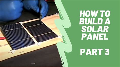 How To Build A Solar Panel - Part 3 - YouTube